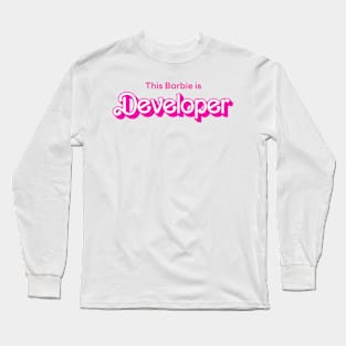 This Barbie is Developer Long Sleeve T-Shirt